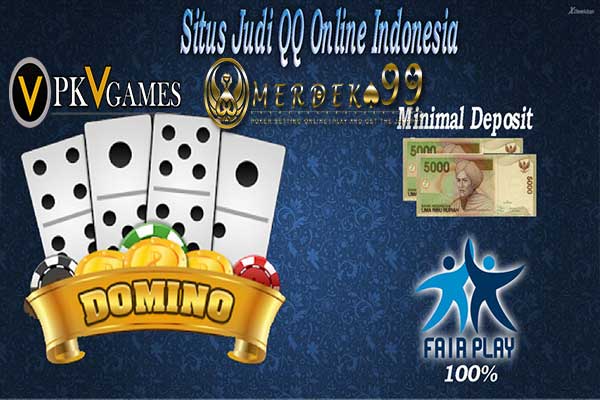 Situs Judi QQ Online Terpercaya dan Fair Play
